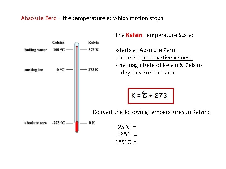Absolute Zero = the temperature at which motion stops The Kelvin Temperature Scale: -starts