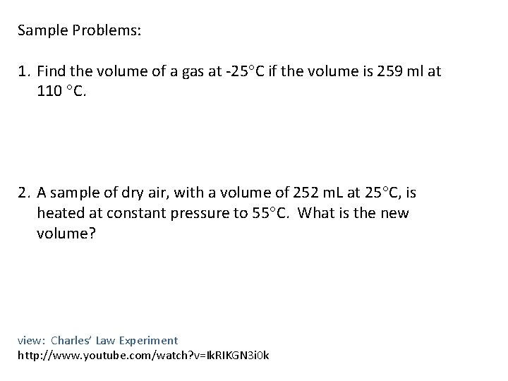 Sample Problems: 1. Find the volume of a gas at -25 C if the