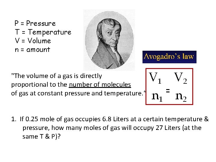 P = Pressure T = Temperature V = Volume n = amount "The volume