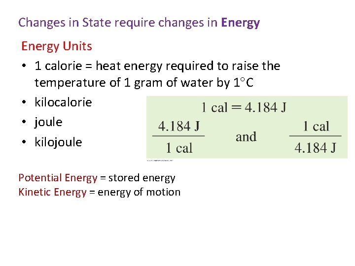 Changes in State require changes in Energy Units • 1 calorie = heat energy