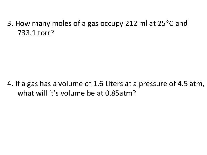 3. How many moles of a gas occupy 212 ml at 25 C and