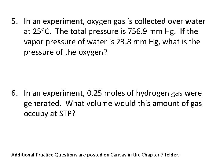 5. In an experiment, oxygen gas is collected over water at 25 C. The