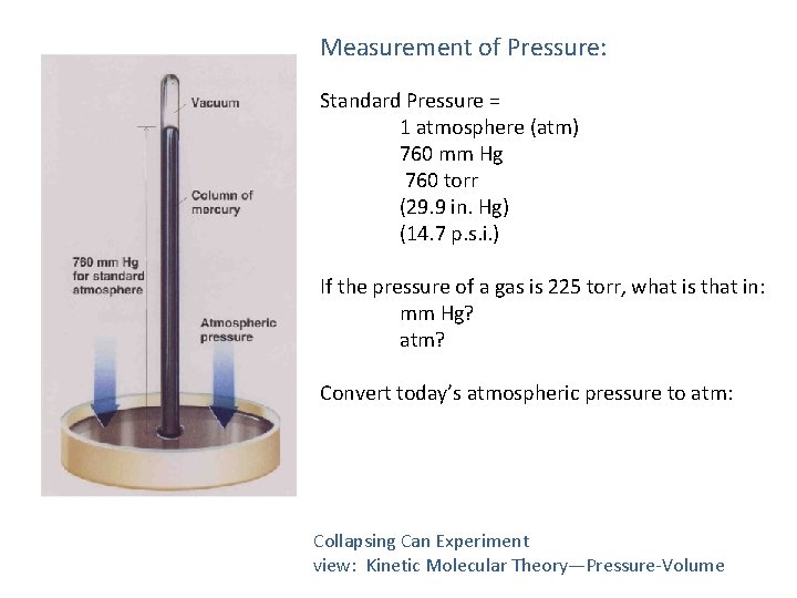 Measurement of Pressure: Standard Pressure = 1 atmosphere (atm) 760 mm Hg 760 torr