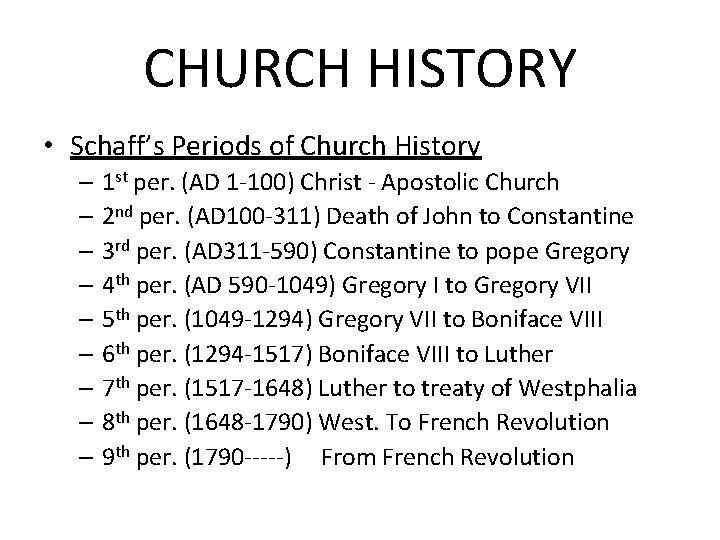 CHURCH HISTORY • Schaff’s Periods of Church History – 1 st per. (AD 1