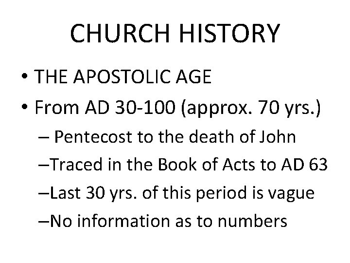 CHURCH HISTORY • THE APOSTOLIC AGE • From AD 30 -100 (approx. 70 yrs.