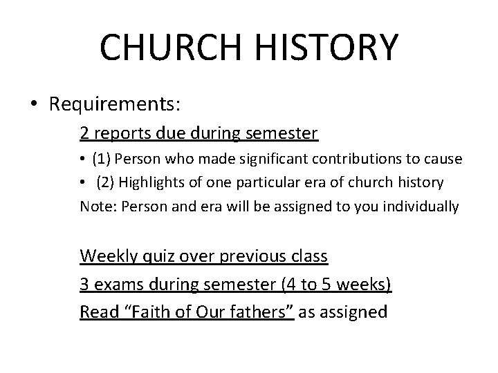 CHURCH HISTORY • Requirements: 2 reports due during semester • (1) Person who made