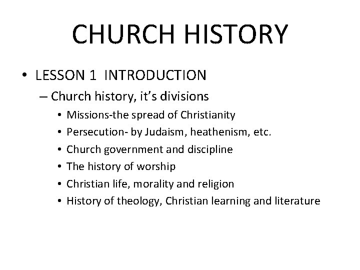 CHURCH HISTORY • LESSON 1 INTRODUCTION – Church history, it’s divisions • • •