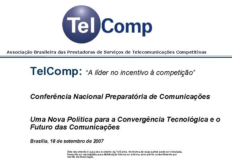 Associação Brasileira das Prestadoras de Serviços de Telecomunicações Competitivas Tel. Comp: “A líder no
