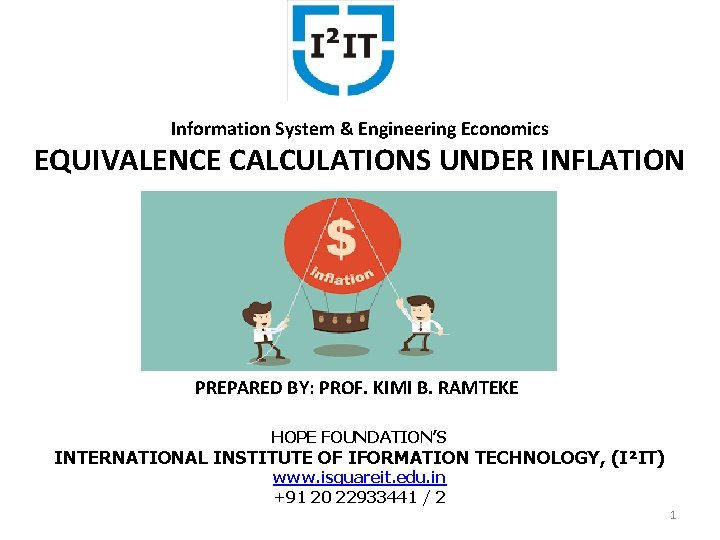 Information System & Engineering Economics EQUIVALENCE CALCULATIONS UNDER INFLATION PREPARED BY: PROF. KIMI B. Information System & Engineering Economics EQUIVALENCE CALCULATIONS UNDER INFLATION PREPARED BY: PROF. KIMI B.