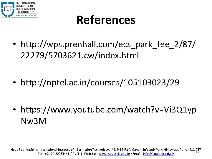 References • http: //wps. prenhall. com/ecs_park_fee_2/87/ 22279/5703621. cw/index. html • http: //nptel. ac. in/courses/105103023/29 References • http: //wps. prenhall. com/ecs_park_fee_2/87/ 22279/5703621. cw/index. html • http: //nptel. ac. in/courses/105103023/29