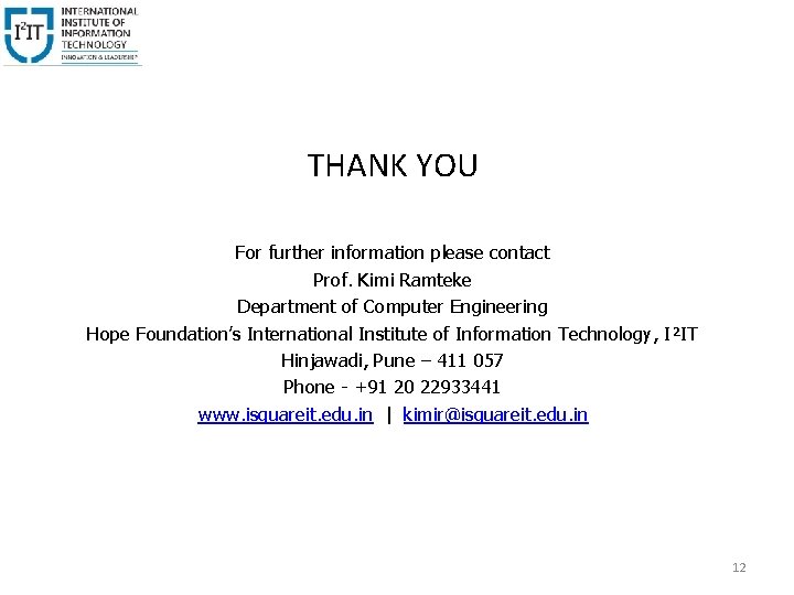 THANK YOU For further information please contact Prof. Kimi Ramteke Department of Computer Engineering THANK YOU For further information please contact Prof. Kimi Ramteke Department of Computer Engineering