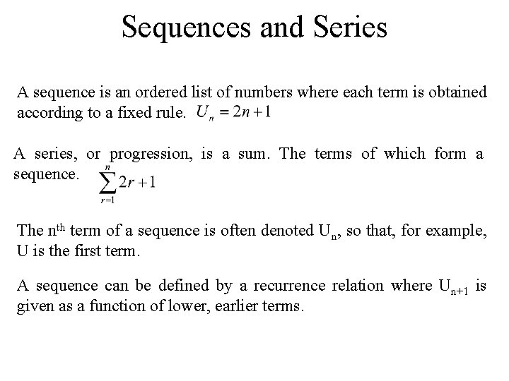 Sequences and Series A sequence is an ordered list of numbers where each term