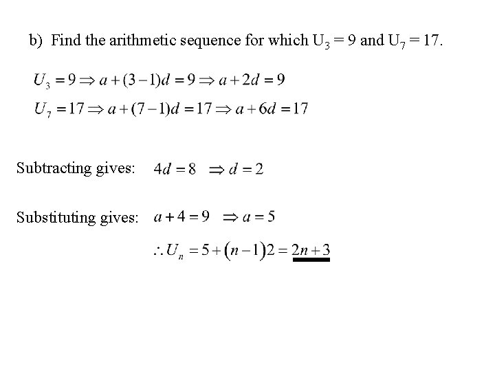 b) Find the arithmetic sequence for which U 3 = 9 and U 7