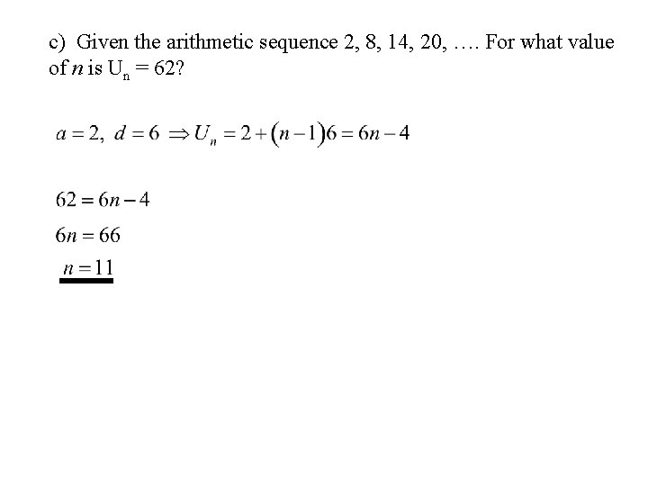 c) Given the arithmetic sequence 2, 8, 14, 20, …. For what value of