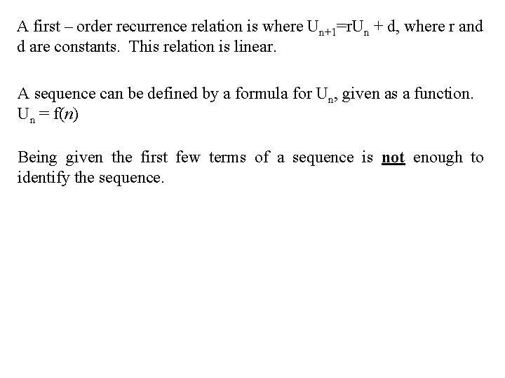 A first – order recurrence relation is where Un+1=r. Un + d, where r