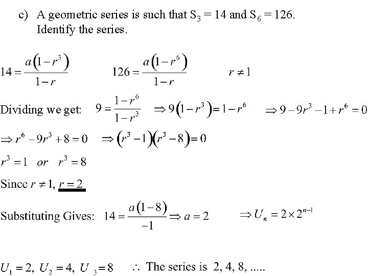 c) A geometric series is such that S 3 = 14 and S 6