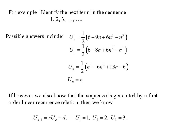 For example. Identify the next term in the sequence 1, 2, 3, …, …,