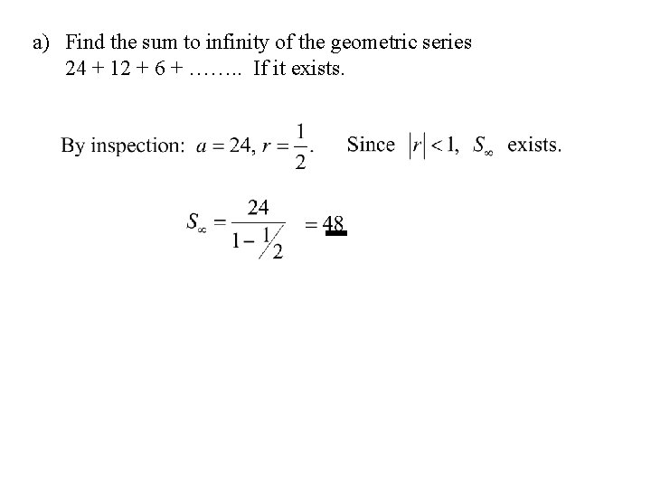 a) Find the sum to infinity of the geometric series 24 + 12 +