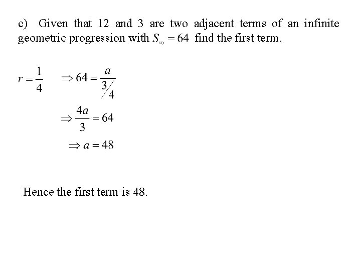 c) Given that 12 and 3 are two adjacent terms of an infinite geometric