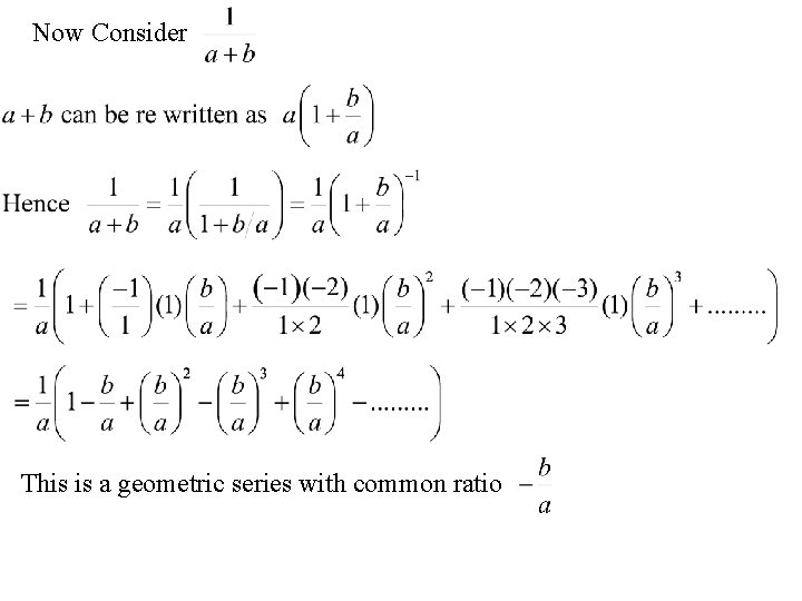 Now Consider This is a geometric series with common ratio 