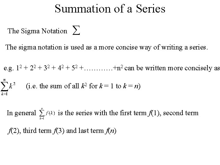 Summation of a Series The Sigma Notation The sigma notation is used as a