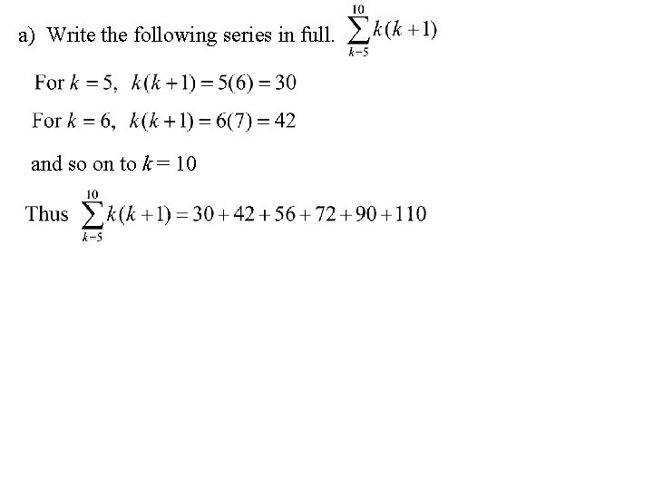 a) Write the following series in full. and so on to k = 10