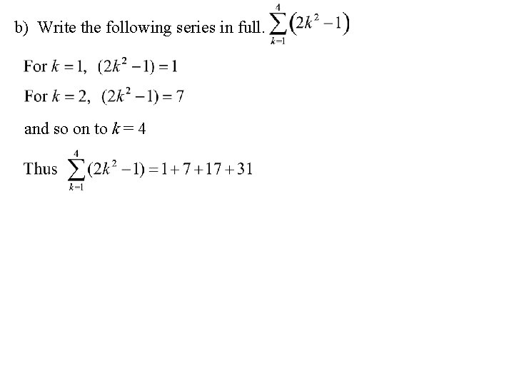 b) Write the following series in full. and so on to k = 4