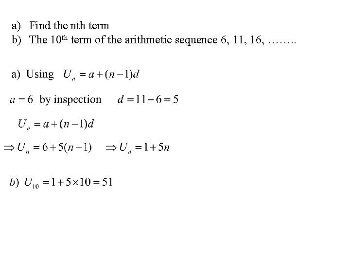 a) Find the nth term b) The 10 th term of the arithmetic sequence