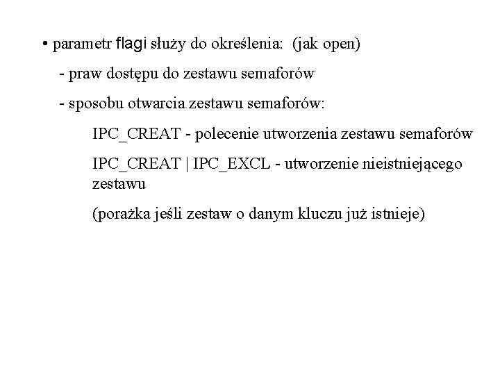  • parametr flagi służy do określenia: (jak open) - praw dostępu do zestawu