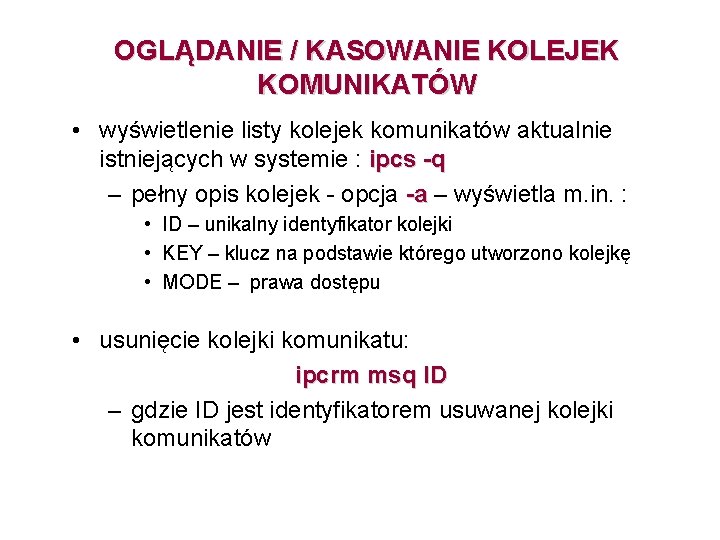 OGLĄDANIE / KASOWANIE KOLEJEK KOMUNIKATÓW • wyświetlenie listy kolejek komunikatów aktualnie istniejących w systemie