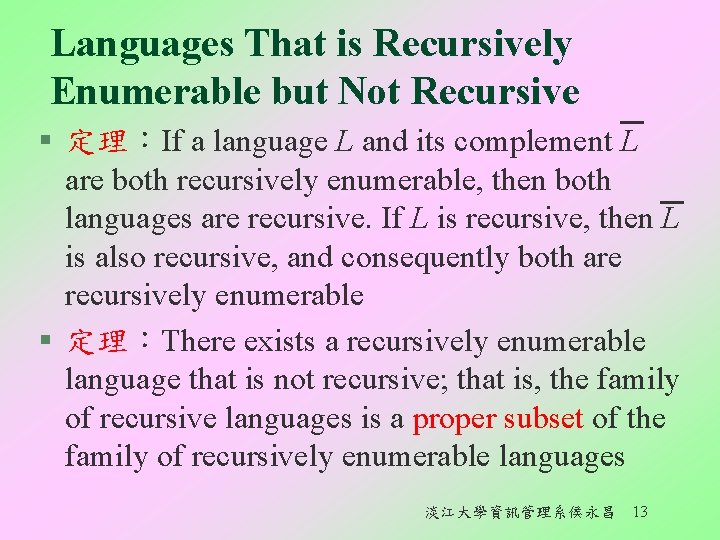Languages That is Recursively Enumerable but Not Recursive § 定理：If a language L and