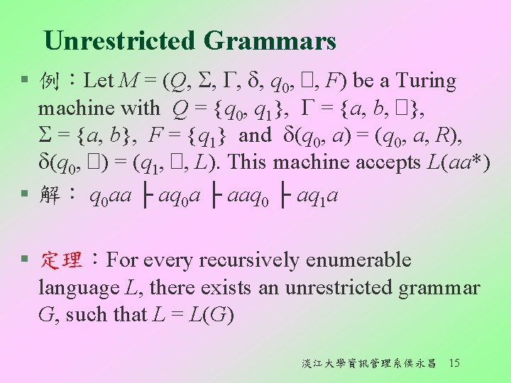 Unrestricted Grammars § 例：Let M = (Q, , q 0, �, F) be a