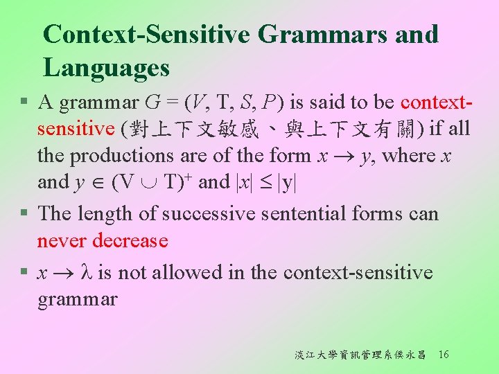 Context-Sensitive Grammars and Languages § A grammar G = (V, T, S, P) is