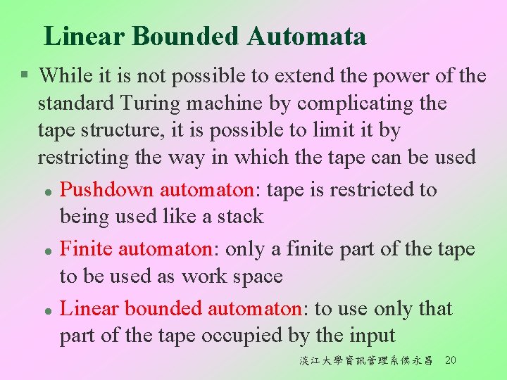 Linear Bounded Automata § While it is not possible to extend the power of