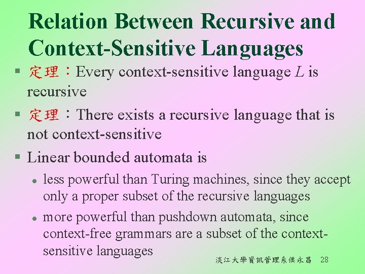 Relation Between Recursive and Context-Sensitive Languages § 定理︰Every context-sensitive language L is recursive §