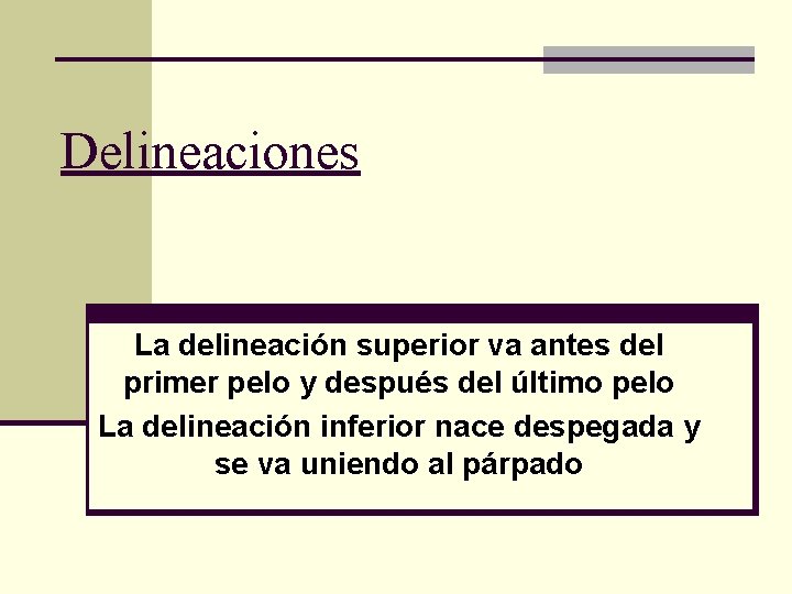 Delineaciones La delineación superior va antes del primer pelo y después del último pelo