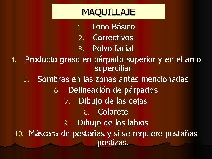 MAQUILLAJE Tono Básico 2. Correctivos 3. Polvo facial 4. Producto graso en párpado superior