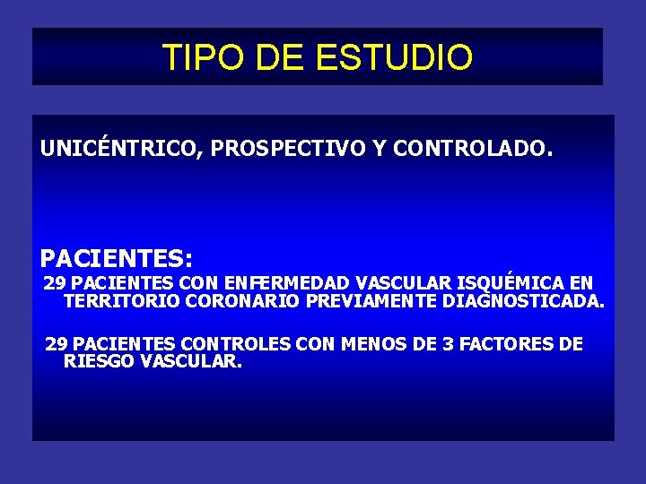 TIPO DE ESTUDIO UNICÉNTRICO, PROSPECTIVO Y CONTROLADO. PACIENTES: 29 PACIENTES CON ENFERMEDAD VASCULAR ISQUÉMICA