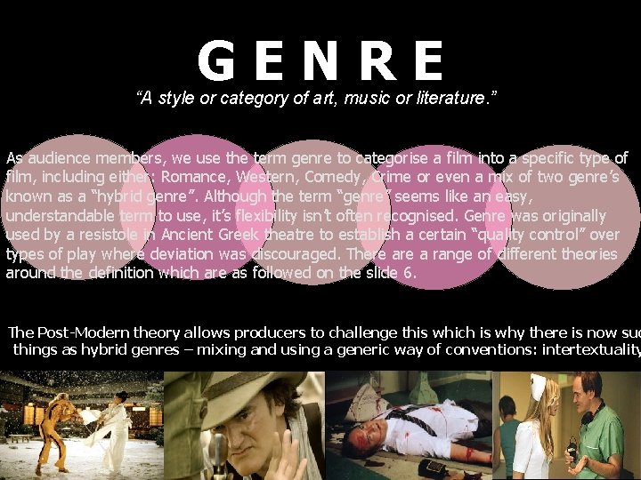 GENRE “A style or category of art, music or literature. ” As audience members,