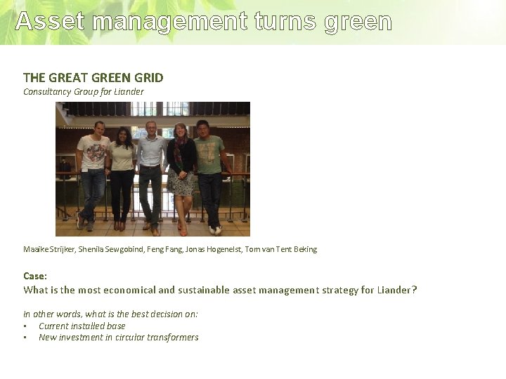 Asset management turns green THE GREAT GREEN GRID Consultancy Group for Liander Maaike Strijker,