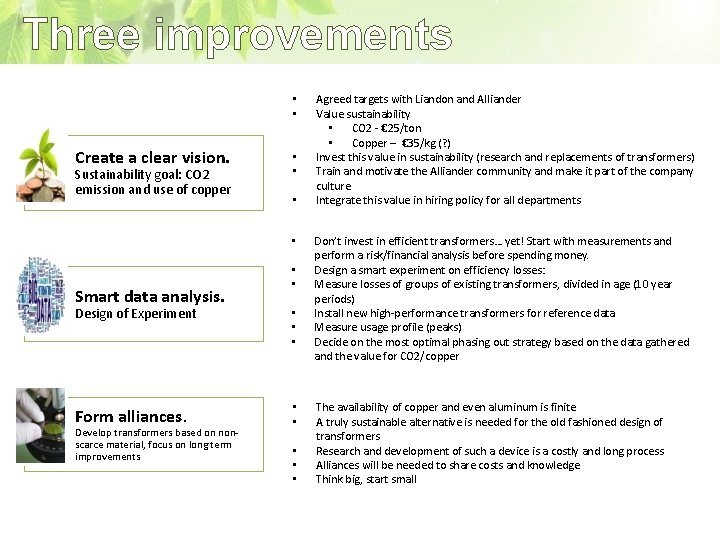 Three improvements • • Create a clear vision. Sustainability goal: CO 2 emission and