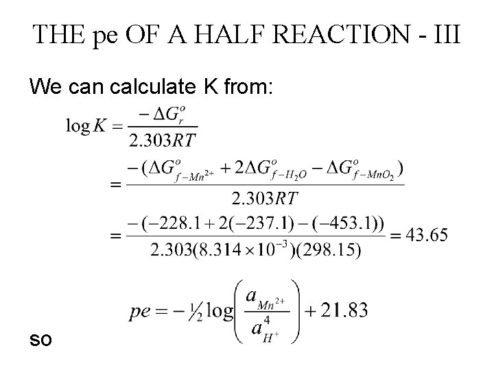 THE pe OF A HALF REACTION - III We can calculate K from: so
