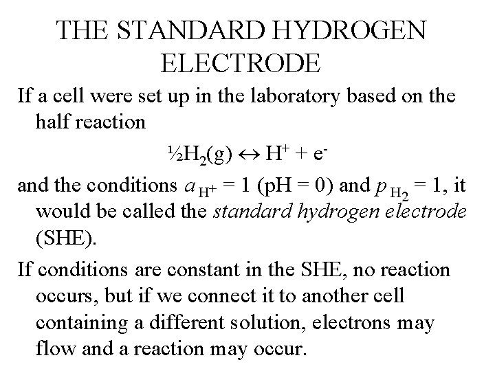 THE STANDARD HYDROGEN ELECTRODE If a cell were set up in the laboratory based