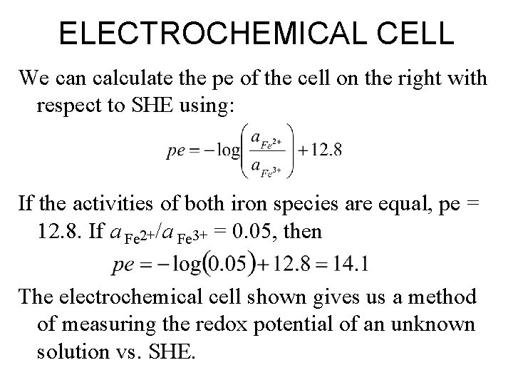 ELECTROCHEMICAL CELL We can calculate the pe of the cell on the right with