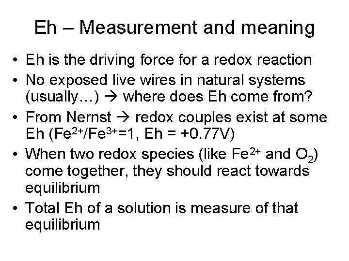 Eh – Measurement and meaning • Eh is the driving force for a redox