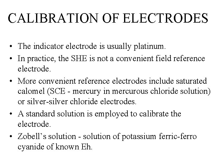 CALIBRATION OF ELECTRODES • The indicator electrode is usually platinum. • In practice, the