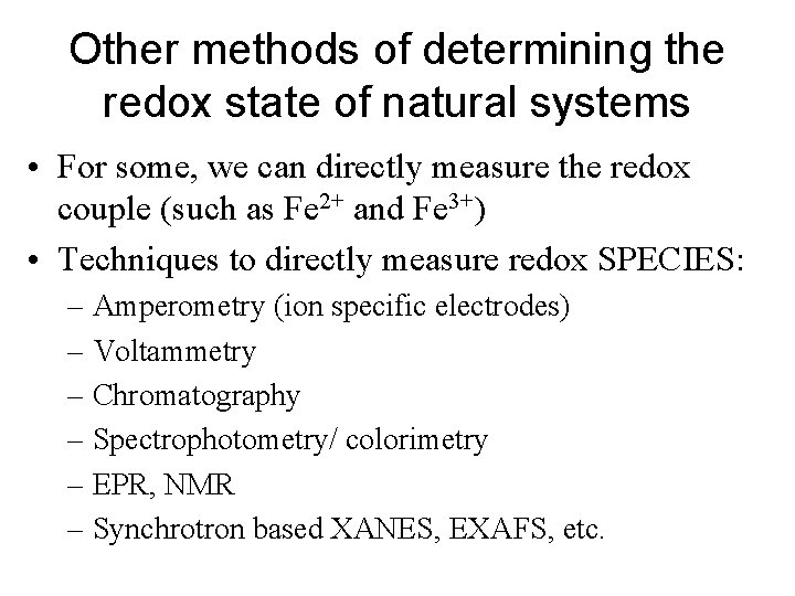 Other methods of determining the redox state of natural systems • For some, we