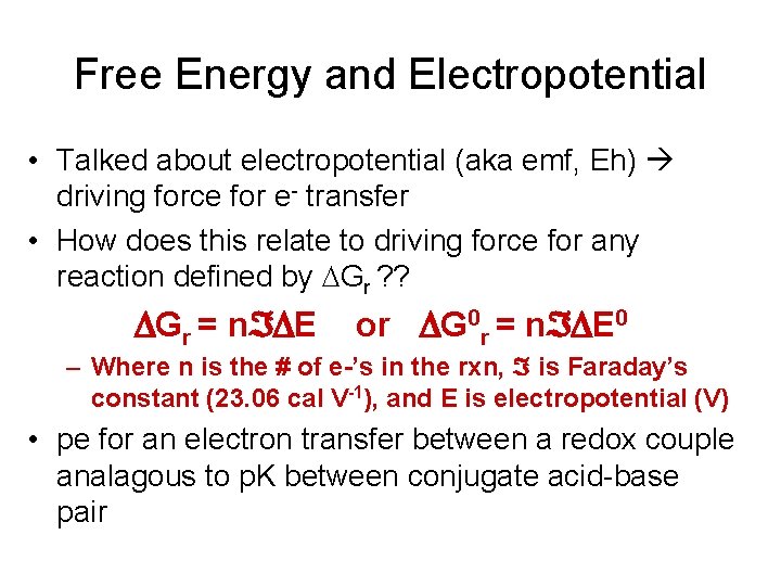 Free Energy and Electropotential • Talked about electropotential (aka emf, Eh) driving force for