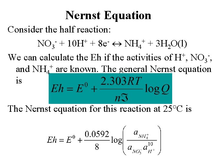 Nernst Equation Consider the half reaction: NO 3 - + 10 H+ + 8