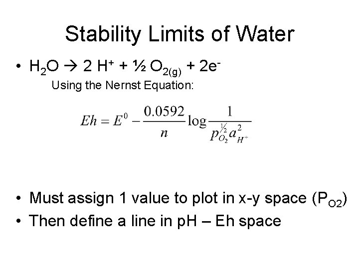 Stability Limits of Water • H 2 O 2 H+ + ½ O 2(g)